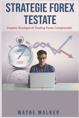Strategie Forex Testate: Impara Strategie di Tr... [Italian] B08ZBRK356 Book Cover