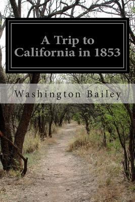A Trip to California in 1853 1500448060 Book Cover