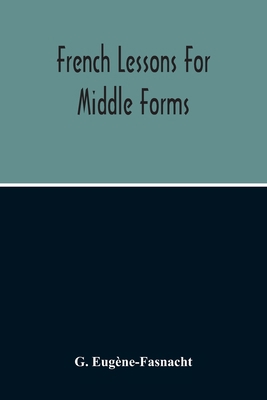 French Lessons For Middle Forms; Containing An ... 9354214649 Book Cover