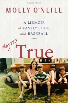 Mostly True: A Memoir of Family, Food, and Base... 0743232682 Book Cover