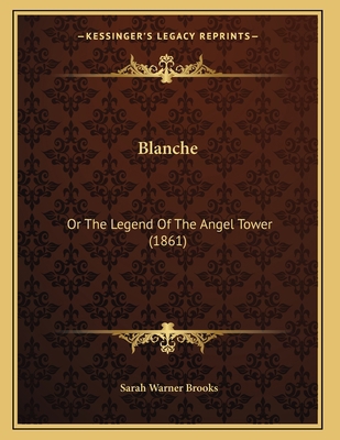 Blanche: Or The Legend Of The Angel Tower (1861) 116588206X Book Cover