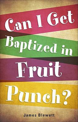 Can I Get Baptized in Fruit Punch? 1617390143 Book Cover