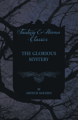 The Glorious Mystery 1528704991 Book Cover