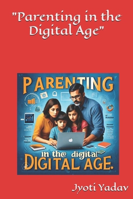 "Parenting in the Digital Age" B0DJFSSLH5 Book Cover