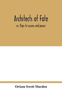 Architects of fate: or, Steps to success and po... 9354017940 Book Cover