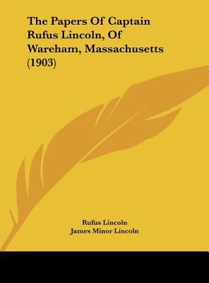 The Papers of Captain Rufus Lincoln, of Wareham... 1161833579 Book Cover