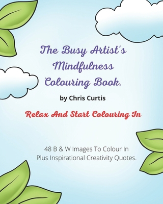 The Busy Artist's Mindfulness Colouring Book.: ... B08VCN6KGT Book Cover