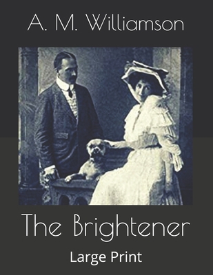 The Brightener: Large Print B085RKHKP4 Book Cover