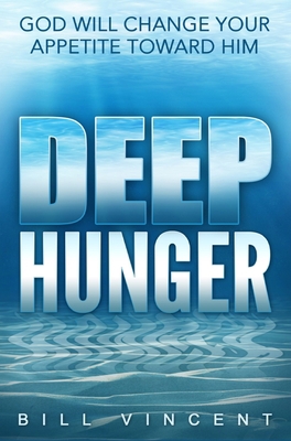 Deep Hunger: God Will Change Your Appetite Towa... 108780860X Book Cover