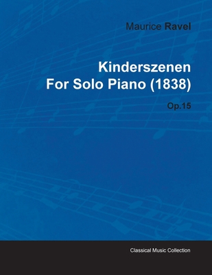 Kinderszenen by Maurice Ravel for Solo Piano (1... 1446516024 Book Cover
