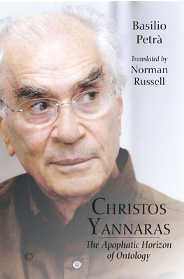 Christos Yannaras: The Apophatic Horizon of Ont... 0227177037 Book Cover