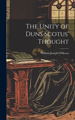 The Unity of Duns Scotus' Thought 1019527242 Book Cover