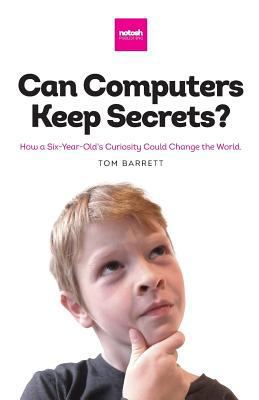 Can Computers Keep Secrets? - How a Six-Year-Ol... 1909779008 Book Cover