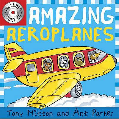 Amazing Aeroplanes. Tony Mitton and Ant Parker 0753414880 Book Cover