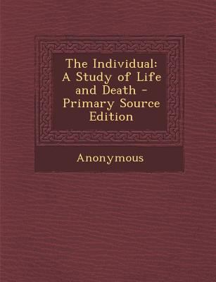 The Individual: A Study of Life and Death 1294166263 Book Cover