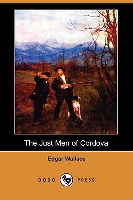 The Just Men of Cordova (Dodo Press) 1406599913 Book Cover
