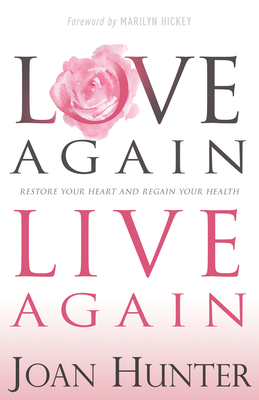 Love Again, Live Again: Restore Your Heart and ... 1641231548 Book Cover