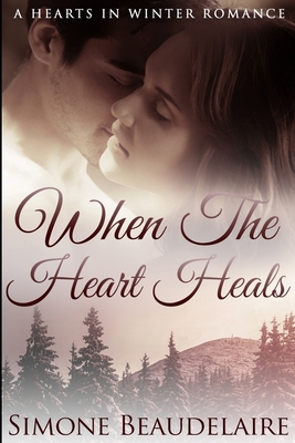 When The Heart Heals: Large Print Edition [Large Print] 1715848128 Book Cover