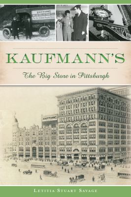 Kaufmann's: The Big Store in Pittsburgh 1467119903 Book Cover