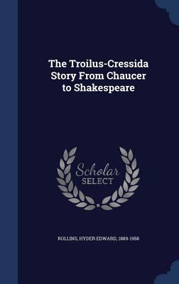 The Troilus-Cressida Story From Chaucer to Shak... 1340079070 Book Cover