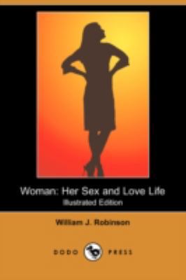 Woman: Her Sex and Love Life (Illustrated Editi... 1409938409 Book Cover