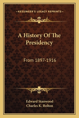 A History Of The Presidency: From 1897-1916 1163638323 Book Cover