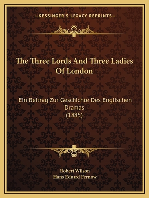 The Three Lords And Three Ladies Of London: Ein... 1166425525 Book Cover