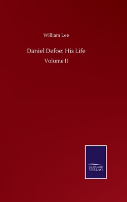 Daniel Defoe: His Life: Volume II 3752500956 Book Cover