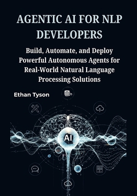 Agentic AI for NLP Developers: Build, Automate,... B0FJLJSZPF Book Cover