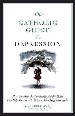 The Catholic Guide to Depression: How the Saint... 1933184760 Book Cover