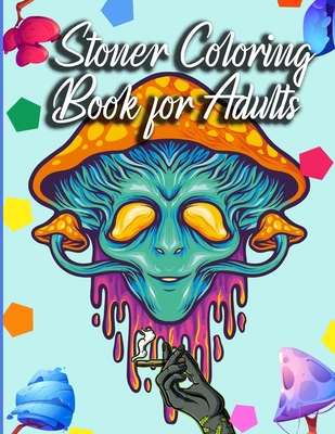 Stoner Coloring Book for Adults: The Stoner's P... B08XYL655B Book Cover
