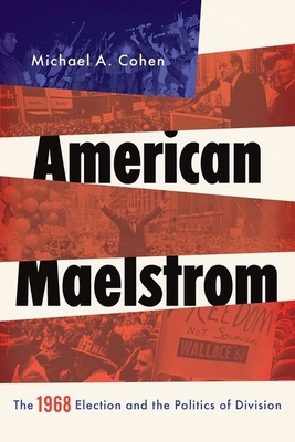 American Maelstrom: The 1968 Election and the P... 019977756X Book Cover