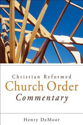 Christian Reformed Church Order Commentary 1592555330 Book Cover