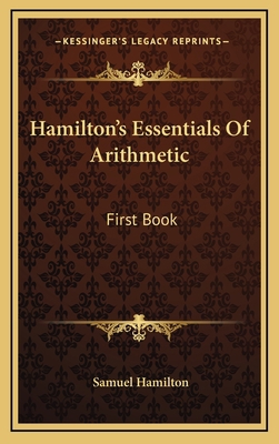 Hamilton's Essentials of Arithmetic: First Book 1163672181 Book Cover