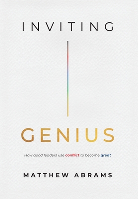 Inviting Genius: How Good Leaders Use Conflict ... 1964421187 Book Cover