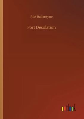 Fort Desolation 3752315288 Book Cover