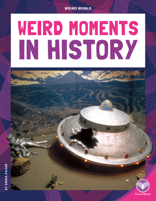 Weird Moments in History 1098298497 Book Cover