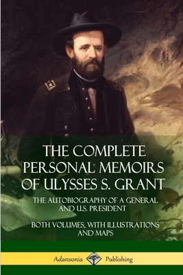 The Complete Personal Memoirs of Ulysses S. Gra... 1387894889 Book Cover