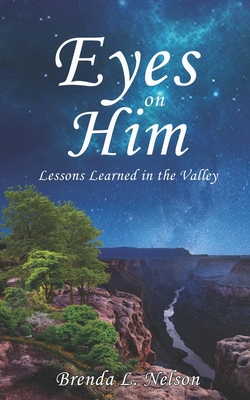 Eyes on Him: Lessons Learned in the Valley B0BRLT3Y7D Book Cover