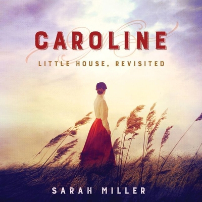 Caroline: Little House, Revisited 1538454262 Book Cover