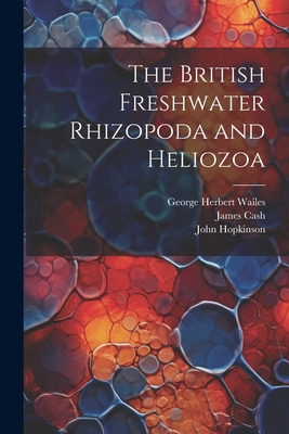 The British Freshwater Rhizopoda and Heliozoa 1021947121 Book Cover