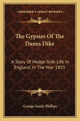 The Gypsies Of The Danes Dike: A Story Of Hedge... 1163246921 Book Cover