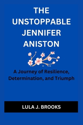 The Unstoppable Jennifer Aniston: A Journey of ...            Book Cover