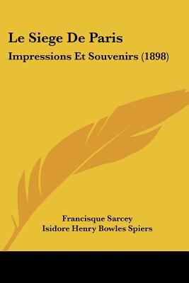Le Siege De Paris: Impressions Et Souvenirs (1898) [French] 1120454425 Book Cover