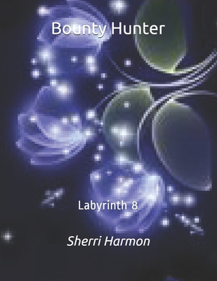 Bounty Hunter: Labyrinth 8 B084DHWP6Z Book Cover