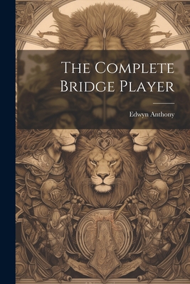 The Complete Bridge Player 1022056697 Book Cover