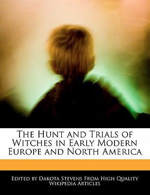 Paperback The Hunt and Trials of Witches in Early Modern Europe and North Americ Book