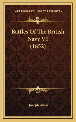 Battles of the British Navy V1 (1852) 1164813153 Book Cover