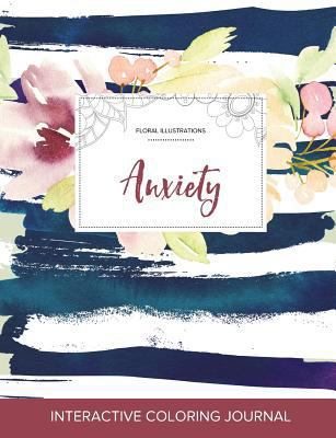 Adult Coloring Journal: Anxiety (Floral Illustr... 1357613830 Book Cover