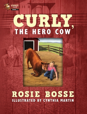 Curly, the Hero Cow: (Book #2, Second Edition) 1958227145 Book Cover